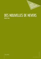 Couverture du livre « Des nouvelles de Nevers » de Natalia Mary aux éditions Publibook