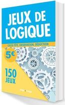 Couverture du livre « Jeux de logique ; 150 jeux » de  aux éditions Hugo Image