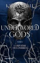 Couverture du livre « Underworld gods Tome 1 : La rivière des ombres » de Karina Halle aux éditions Hugo Roman