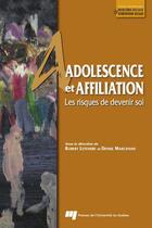 Couverture du livre « Adolescence et affiliation ; les risques de devenir soi » de Robert Letendre et Denise Marchand aux éditions Pu De Quebec