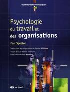 Couverture du livre « Psychologie du travail et des organisations » de Paul Spector aux éditions De Boeck Superieur