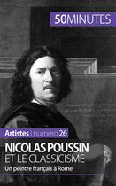 Couverture du livre « Nicolas Poussin et le classicisme : un peintre Français à Rome » de Mathieu Guitonneau aux éditions 50minutes.fr