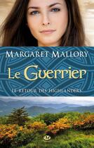 Couverture du livre « Le retour des Highlanders Tome 3 : le guerrier » de Margaret Mallory aux éditions Milady