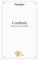 Couverture du livre « Confettis » de Flore Yllen aux éditions Edilivre