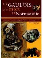 Couverture du livre « Les gaulois et la mort en Normandie » de Delrieux F. Et Al. aux éditions Orep