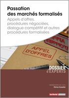 Couverture du livre « Passation des marchés formalisés ; appels d'offres, procédures négociées, dialogue compétitif et autres procédures formalisées » de Patrice Cossalter aux éditions Territorial