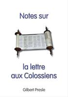 Couverture du livre « Notes sur la lettre aux colossiens » de Gilbert Presle aux éditions Scripsi