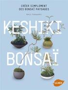 Couverture du livre « Keshiki bonsaï ; créer simplement des bonsaï paysages » de Kenji Kobayashi aux éditions Eugen Ulmer