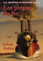 Couverture du livre « La quête d'espérance t.2 ; les pirates de fer » de Johan Heliot aux éditions L'atalante