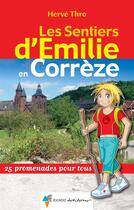 Couverture du livre « Les sentiers d'Emilie ; Emilie en Corrèze » de Herve Thro aux éditions Rando
