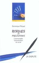 Couverture du livre « Risques et precautions l'interminable rationalisation du social » de Dominique Pecaud aux éditions Dispute