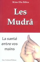 Couverture du livre « Les mudras ; la santé entre vos mains » de Kim Da Silva aux éditions Guy Trédaniel