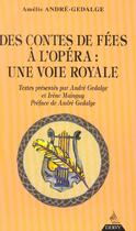 Couverture du livre « Des contes de fees a l'opera, voie royale » de Amelie Gedalge aux éditions Dervy
