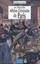 Couverture du livre « Les nouvelles affaires criminelles de Paris » de Larue S aux éditions De Boree