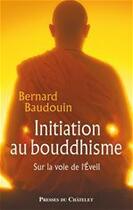 Couverture du livre « Initiation au bouddhisme » de Baudouin-B aux éditions Presses Du Chatelet