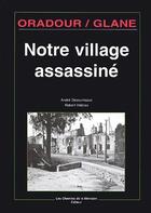 Couverture du livre « Oradour-sur-Glane, notre village assassiné » de Anonyme aux éditions Les Productions Du Pertuis