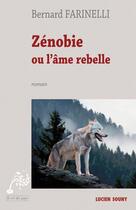 Couverture du livre « Zénobie ou l'âme rebelle » de Bernard Farinelli aux éditions Lucien Souny