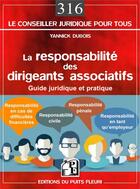 Couverture du livre « La responsabilité des dirigeants associatifs ; guide juridique et pratique » de Yannick Dubois aux éditions Puits Fleuri