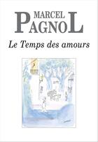 Couverture du livre « Le temps des amours » de Marcel Pagnol aux éditions Grasset