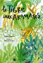 Couverture du livre « Le tigre aux aromates » de Magnan Frederic et Eleonore Ampuy aux éditions Un Chat La Nuit
