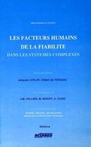 Couverture du livre « Les facteurs humains de la fiabilité ; dans les systèmes complexes » de Jacques Le Plat et Gilbert De Terssac aux éditions Octares