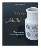 Couverture du livre « Il n'y a que Maille... three centuries of culinary tradition » de Jean Watin-Augouard aux éditions Spsa
