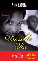 Couverture du livre « Double vie » de Alex Yamba aux éditions Apola