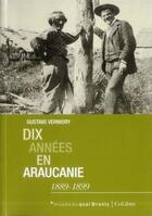 Couverture du livre « Dix années en Araucanie (1889-1899) » de Gustave Verniory aux éditions Pu De Rennes