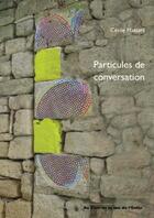 Couverture du livre « Particules de conversation » de Cecile Massart aux éditions Artgo & Cie