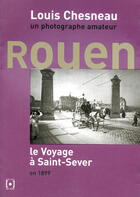 Couverture du livre « Louis Chesneau ; un photographe amateur ; Rouen ; le voyage à Saint-Sever en 1899 » de Didier Mouchel aux éditions Point De Vues
