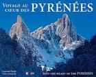Couverture du livre « Voyage au coeur des Pyrénées / into the heart of the Pyrenees » de Laurent Doldi aux éditions Tmso Multimedia