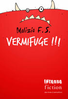 Couverture du livre « Vermifuge !!! » de Malizia F.S. aux éditions Intense Fiction