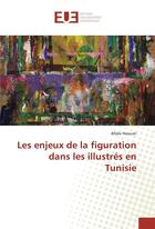 Couverture du livre « Les enjeux de la figuration dans les illustres en tunisie » de Haouari Allala aux éditions Editions Universitaires Europeennes