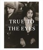 Couverture du livre « True to the eyes: the howard and carole tanenbaum photography collection » de Gaelle Morel aux éditions Hirmer