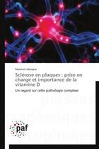 Couverture du livre « Sclérose en plaques : prise en charge et importance de la vitamine D » de Severine Leborgne aux éditions Presses Academiques Francophones