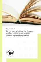 Couverture du livre « Le roman algerien de langue arabe: lectures critriques » de Daoud Mohamed aux éditions Editions Universitaires Europeennes