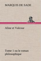 Couverture du livre « Aline et valcour, tome 1 ou le roman philosophique » de Marquis De Sade aux éditions Tredition
