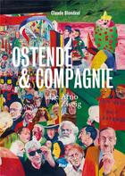 Couverture du livre « Ostende & Compagnie : de Arno à Zweig » de Claude Blondeel aux éditions Lannoo