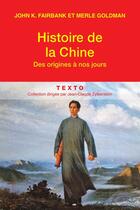 Couverture du livre « Histoire de la Chine des origines à nos jours » de Merle Goldman et John King Fairbank aux éditions Tallandier