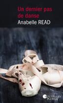 Couverture du livre « Un dernier pas de danse » de Anabelle Read aux éditions Nouvelles Plumes