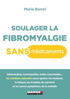 Couverture du livre « Soulager la fibromyalgie sans médicaments » de Marie Borrel aux éditions Leduc
