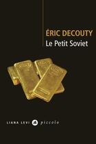 Couverture du livre « Le Petit Soviet » de Eric Decouty aux éditions Liana Levi