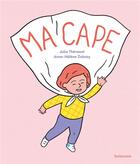 Couverture du livre « Ma Cape » de Anne-Helene Dubray et Julia Thevenot aux éditions Sarbacane