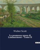 Couverture du livre « La promessa sposa di Lammermoor - Tomo II » de Walter Scott aux éditions Culturea