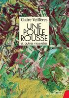 Couverture du livre « Une poule rousse ; et autres nouvelles » de Claire Veilleres aux éditions Contrefort