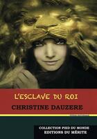Couverture du livre « L'esclave du roi » de Christine Dauzere aux éditions Editions Du Merite