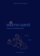 Couverture du livre « Shiatsu santé ; théories fondamentales t.1 » de Herve Eugene et Rachel Eugene aux éditions Actea