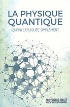 Couverture du livre « La physique quantique (enfin) expliquée simplement » de Vincent Rollet aux éditions Institut Pandore