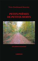 Couverture du livre « Petits poèmes de petites morts » de Yves-Ferdinand Bouvier aux éditions Campioni