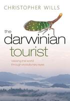 Couverture du livre « The Darwinian Tourist: Viewing the world through evolutionary eyes » de Wills Christopher aux éditions Oup Oxford